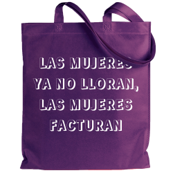 Tote bag para el día de la mujer diseño Las Mujeres Ya No Lloran Las Mujeres Facturan