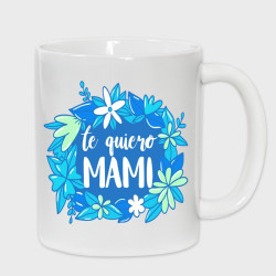 Taza Día de la Madre: Te quiero mamá